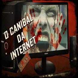 O canibal da internet