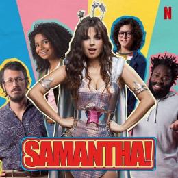 Samantha! Nova série da netflix é perfeita para o público brasileiro