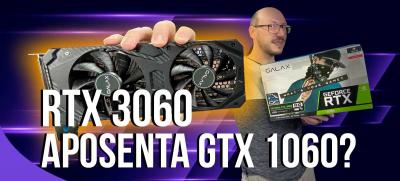 Gameplay da RTX 3060: enfim a aposentadoria da GTX 1060 chegou?