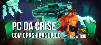 PC da Crise com Crash Bandicoot (e comparação com o Nintendo Switch!)