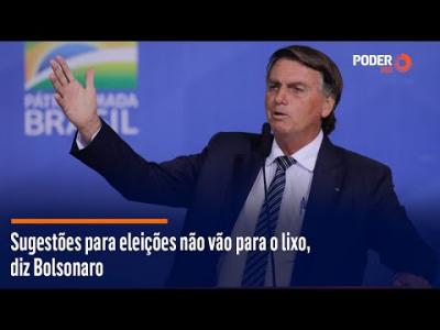 Sugestões para eleições não vão para o lixo, diz Bolsonaro