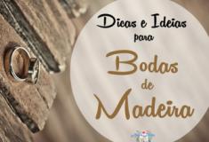 Dicas e ideias para Bodas de Madeira