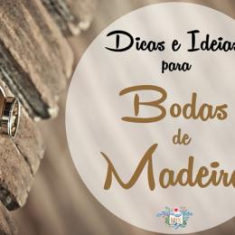 Dicas e ideias para Bodas de Madeira