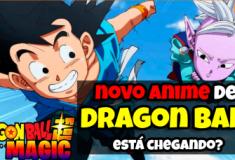 Dragon Ball Magic | Novo anime de Dragon Ball para 2024?
