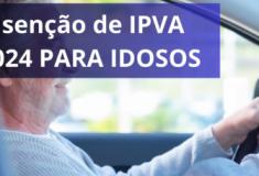Isenção de IPVA 2024 para Idosos: Direitos e Condições