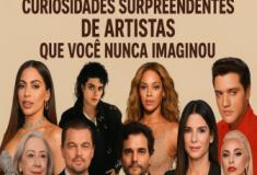 Curiosidades Surpreendentes de Artistas que Você Nunca Imaginou