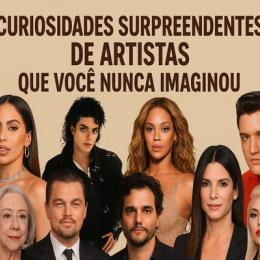 Curiosidades Surpreendentes de Artistas que Você Nunca Imaginou