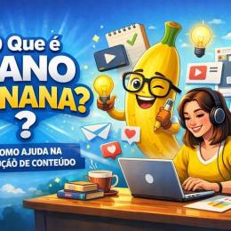 O que é nano banana e como ajuda na produção de conteúdo?