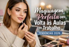 Maquiagem perfeita para volta às aulas ou trabalho