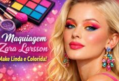 Maquiagem Zara Larsson - Make linda e colorida!