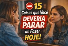 15 coisas que você deveria parar de fazer hoje e por quê isso está prejudicando sua vida